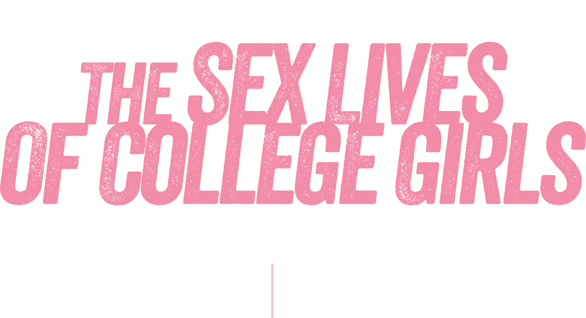 The Sex Lives of College Girls Now Streaming